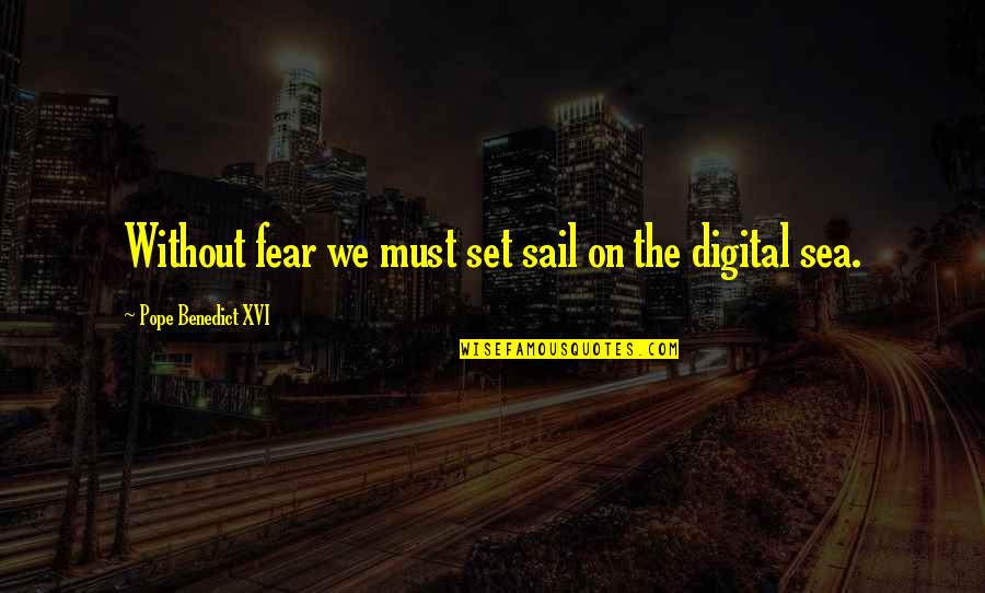 On The Sea Quotes By Pope Benedict XVI: Without fear we must set sail on the On The Sea Quotes By Pope Benedict XVI: Without fear we must set sail on the