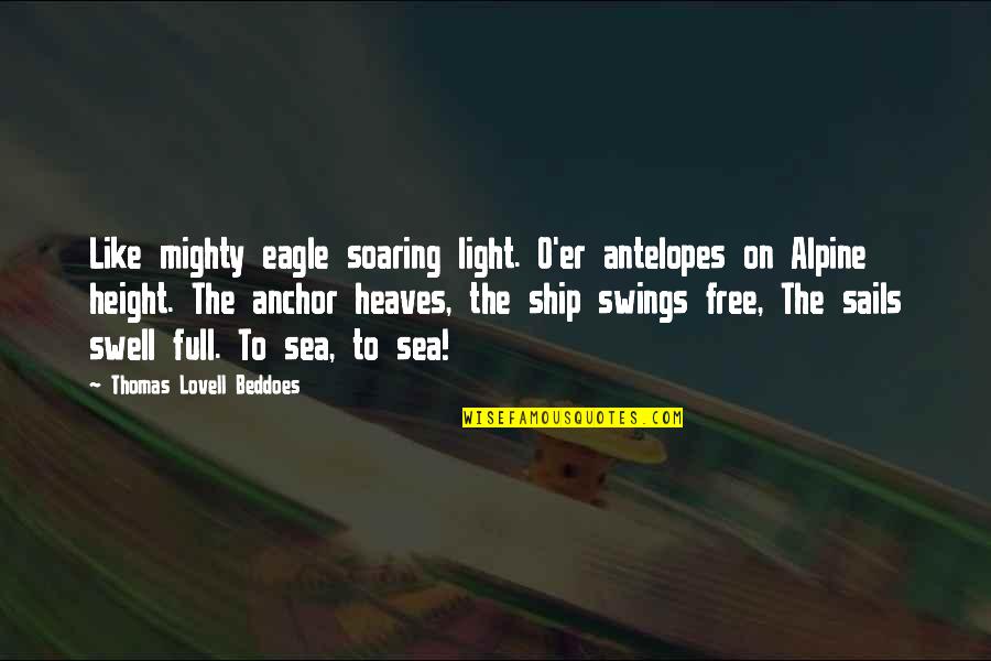 On The Sea Quotes By Thomas Lovell Beddoes: Like mighty eagle soaring light. O'er antelopes on On The Sea Quotes By Thomas Lovell Beddoes: Like mighty eagle soaring light. O'er antelopes on