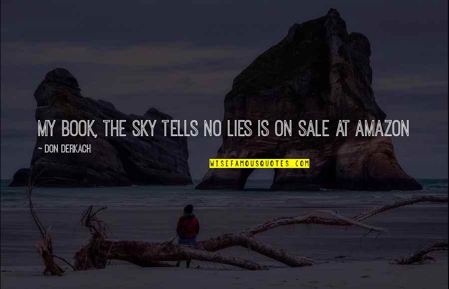 On The Sky Quotes By Don Derkach: my book, the sky tells no lies is