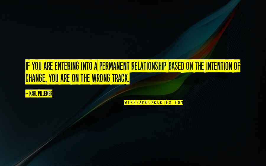 On The Wrong Track Quotes By Karl Pillemer: If you are entering into a permanent relationship