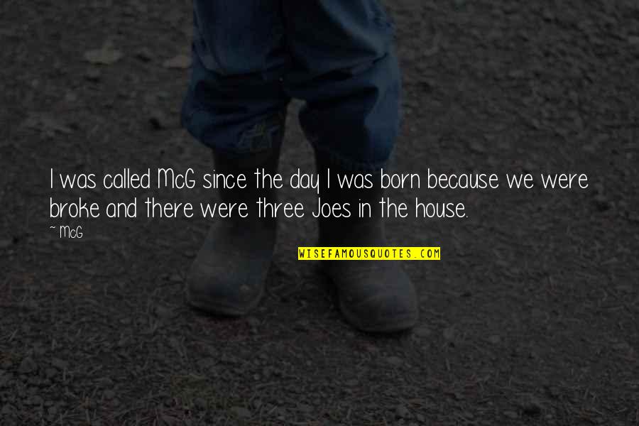 On This Day You Were Born Quotes By McG: I was called McG since the day I On This Day You Were Born Quotes By McG: I was called McG since the day I