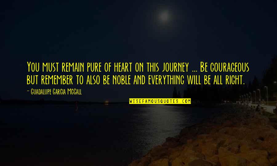 On This Journey Quotes By Guadalupe Garcia McCall: You must remain pure of heart on this