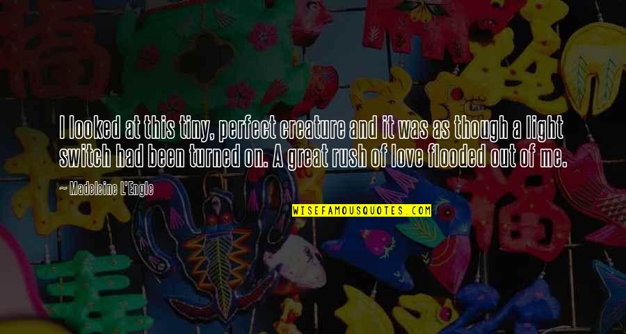 On This Love Quotes By Madeleine L'Engle: I looked at this tiny, perfect creature and On This Love Quotes By Madeleine L'Engle: I looked at this tiny, perfect creature and