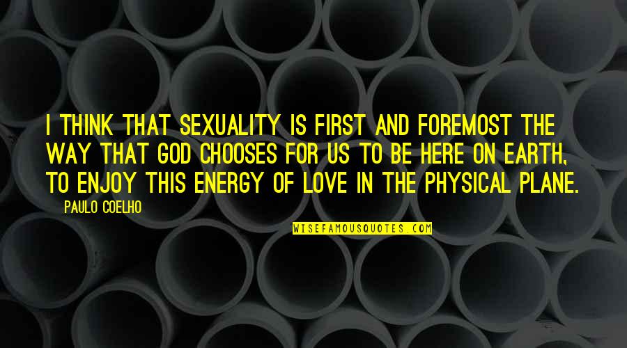 On This Love Quotes By Paulo Coelho: I think that sexuality is first and foremost On This Love Quotes By Paulo Coelho: I think that sexuality is first and foremost