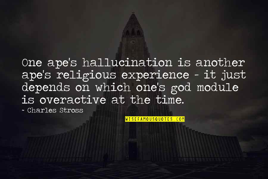 On Time God Quotes By Charles Stross: One ape's hallucination is another ape's religious experience