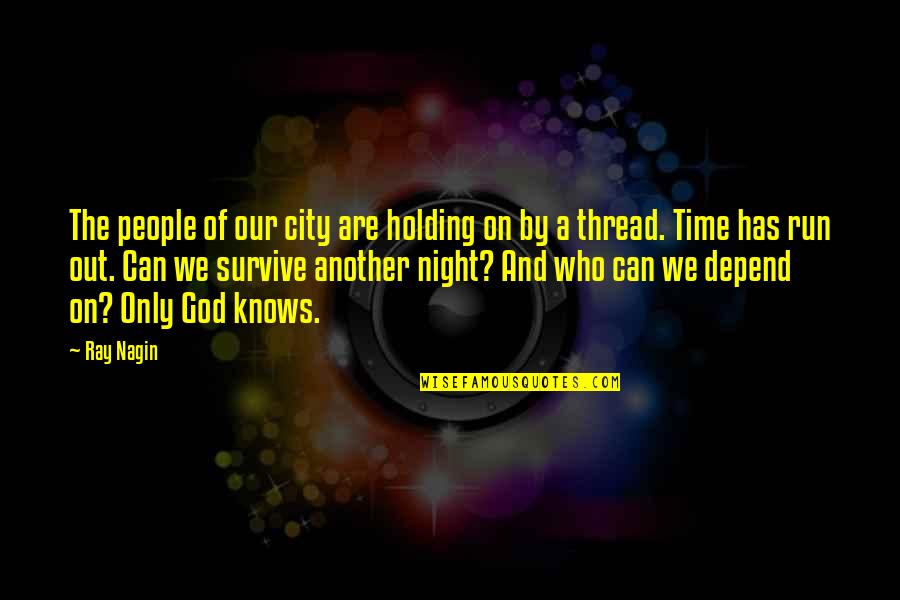 On Time God Quotes By Ray Nagin: The people of our city are holding on