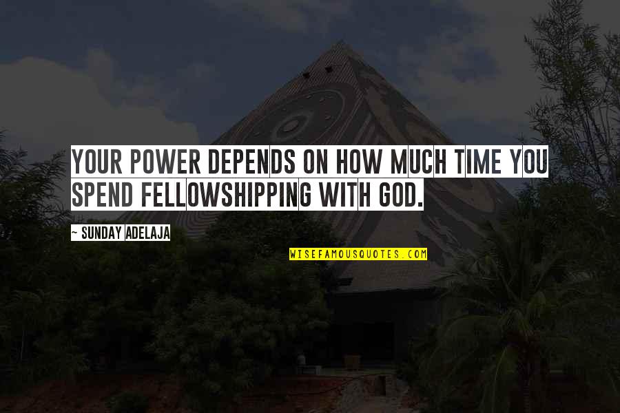 On Time God Quotes By Sunday Adelaja: Your power depends on how much time you