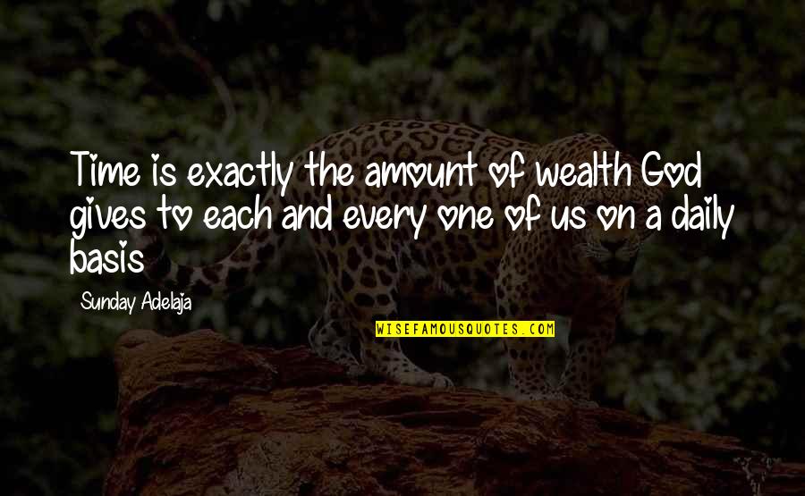 On Time God Quotes By Sunday Adelaja: Time is exactly the amount of wealth God