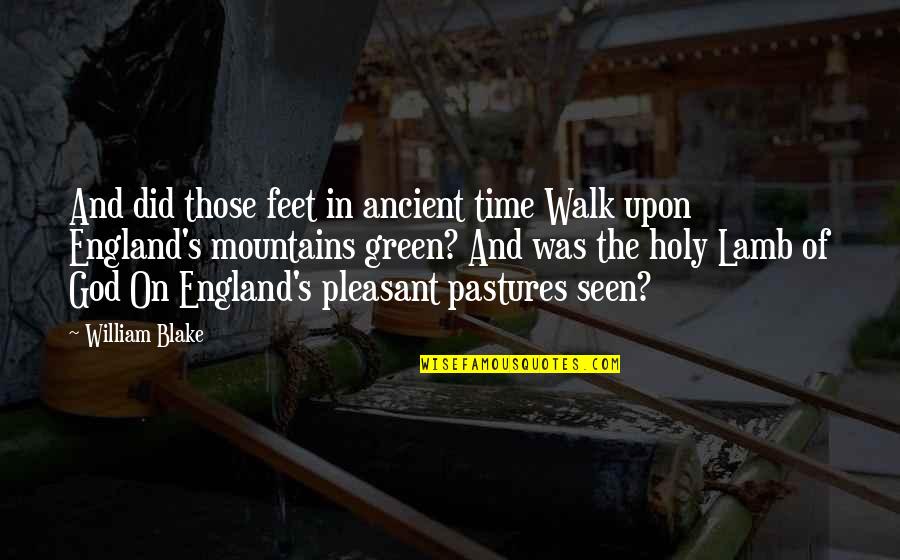 On Time God Quotes By William Blake: And did those feet in ancient time Walk