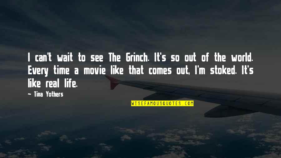 On Time Movie Quotes By Tina Yothers: I can't wait to see The Grinch. It's