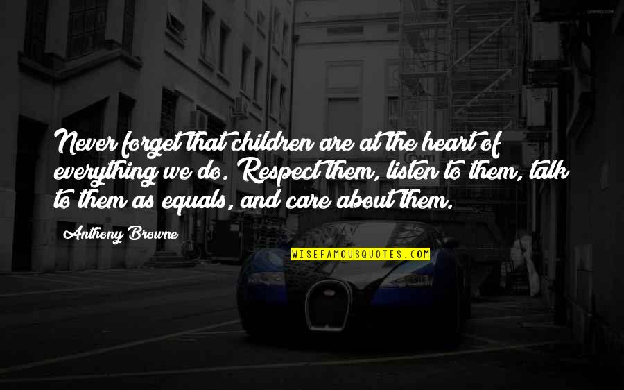 On To The Next Chapter Quotes By Anthony Browne: Never forget that children are at the heart On To The Next Chapter Quotes By Anthony Browne: Never forget that children are at the heart
