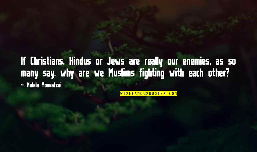 On To The Next Chapter Quotes By Malala Yousafzai: If Christians, Hindus or Jews are really our