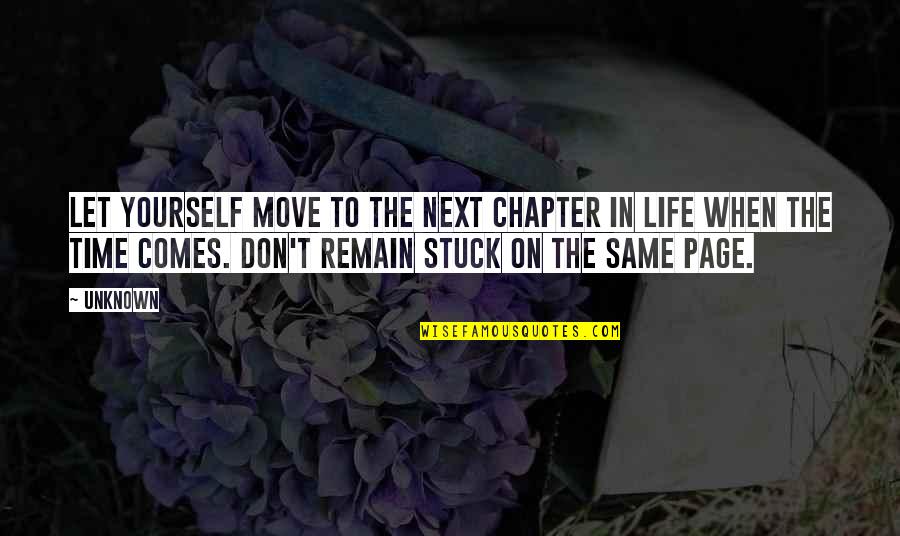 On To The Next Chapter Quotes By Unknown: Let yourself move to the next chapter in