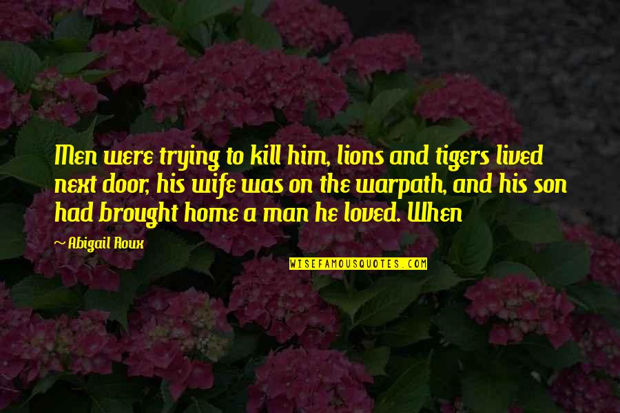 On To The Next Quotes By Abigail Roux: Men were trying to kill him, lions and