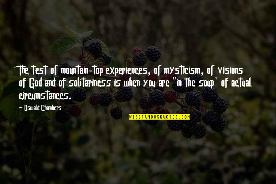 On Top Of Mountain Quotes By Oswald Chambers: The test of mountain-top experiences, of mysticism, of
