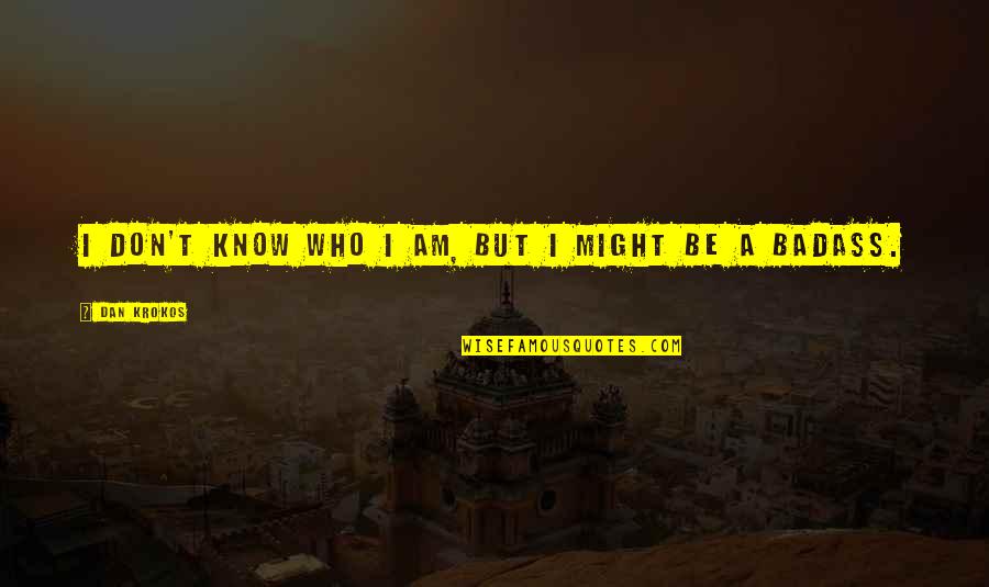 On Top Of The World Birthday Quotes By Dan Krokos: I don't know who I am, but I On Top Of The World Birthday Quotes By Dan Krokos: I don't know who I am, but I