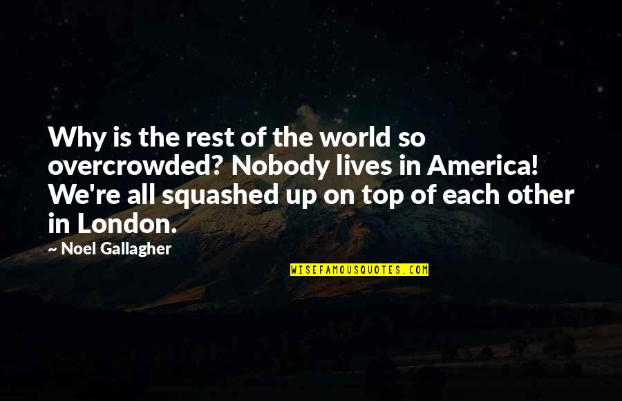 On Top Of The World Quotes By Noel Gallagher: Why is the rest of the world so