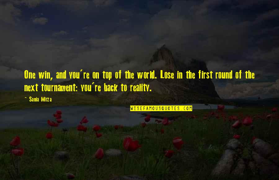 On Top Of The World Quotes By Sania Mirza: One win, and you're on top of the On Top Of The World Quotes By Sania Mirza: One win, and you're on top of the