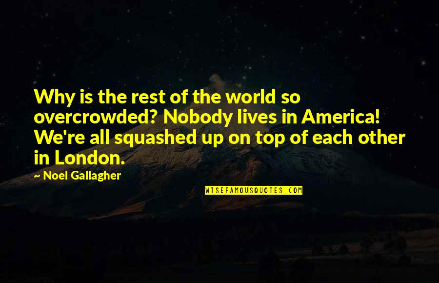 On Top Of World Quotes By Noel Gallagher: Why is the rest of the world so