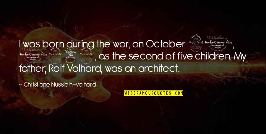 On War Quotes By Christiane Nusslein-Volhard: I was born during the war, on October