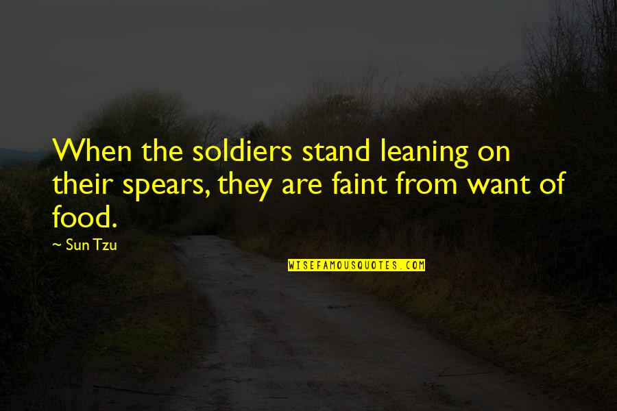 On War Quotes By Sun Tzu: When the soldiers stand leaning on their spears,