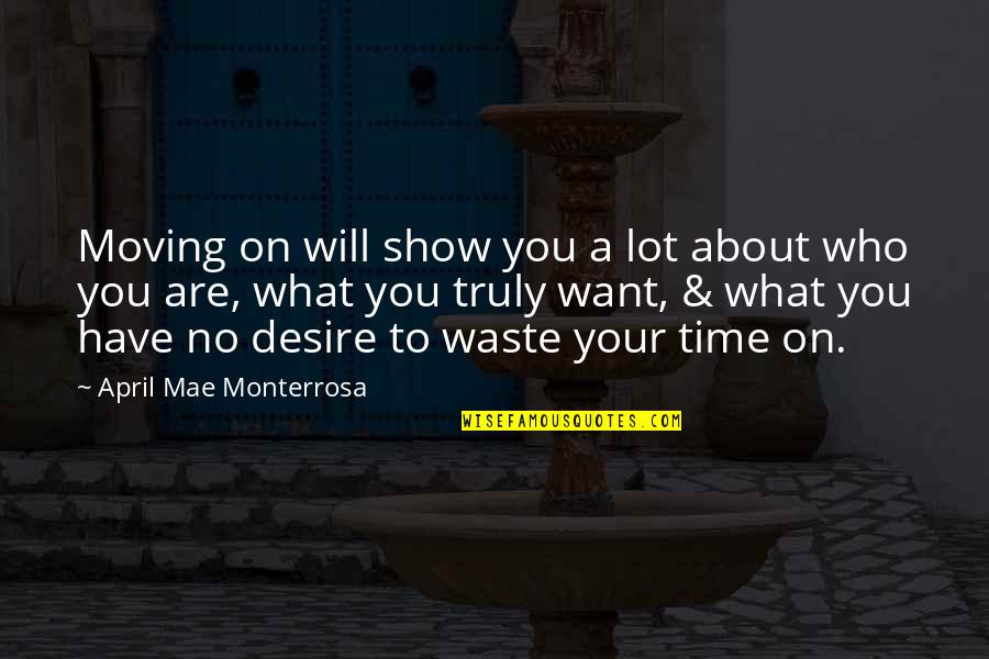 On Wasting Time Quotes By April Mae Monterrosa: Moving on will show you a lot about On Wasting Time Quotes By April Mae Monterrosa: Moving on will show you a lot about