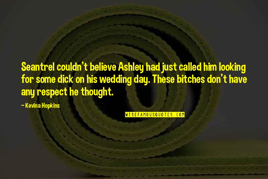 On Wedding Day Quotes By Kevina Hopkins: Seantrel couldn't believe Ashley had just called him On Wedding Day Quotes By Kevina Hopkins: Seantrel couldn't believe Ashley had just called him