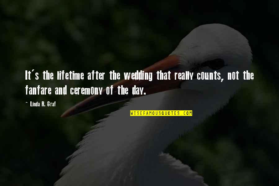 On Wedding Day Quotes By Linda R. Graf: It's the lifetime after the wedding that really On Wedding Day Quotes By Linda R. Graf: It's the lifetime after the wedding that really