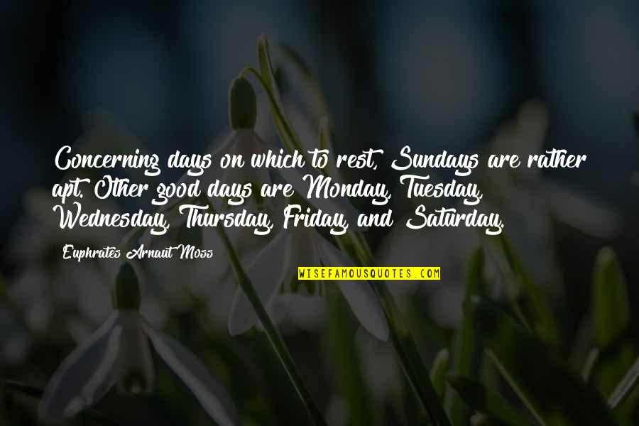 On Wednesday Quotes By Euphrates Arnaut Moss: Concerning days on which to rest, Sundays are On Wednesday Quotes By Euphrates Arnaut Moss: Concerning days on which to rest, Sundays are