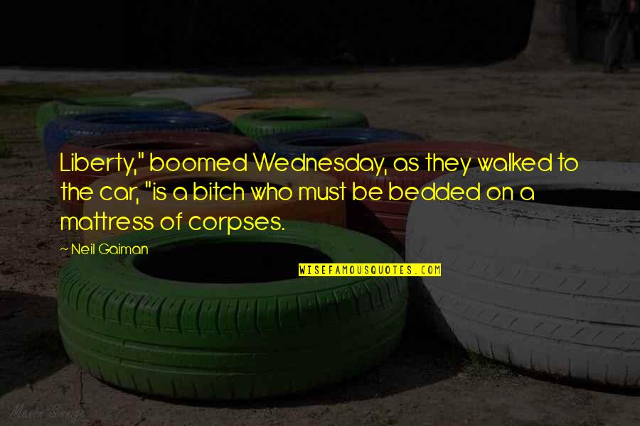 On Wednesday Quotes By Neil Gaiman: Liberty," boomed Wednesday, as they walked to the On Wednesday Quotes By Neil Gaiman: Liberty," boomed Wednesday, as they walked to the