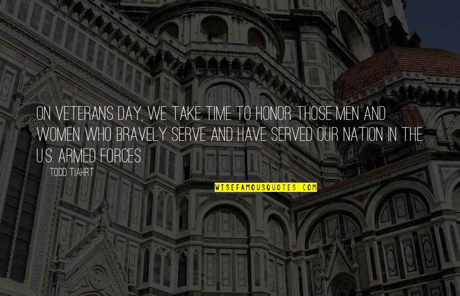 On Women's Day Quotes By Todd Tiahrt: On Veterans Day, we take time to honor On Women's Day Quotes By Todd Tiahrt: On Veterans Day, we take time to honor