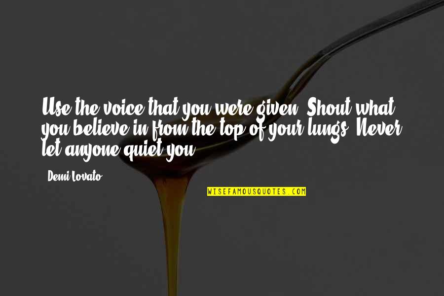 On Your Deathbed Quote Quotes By Demi Lovato: Use the voice that you were given. Shout