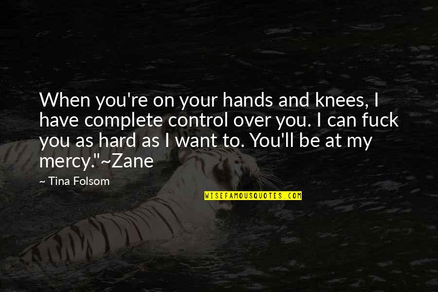 On Your Knees Quotes By Tina Folsom: When you're on your hands and knees, I
