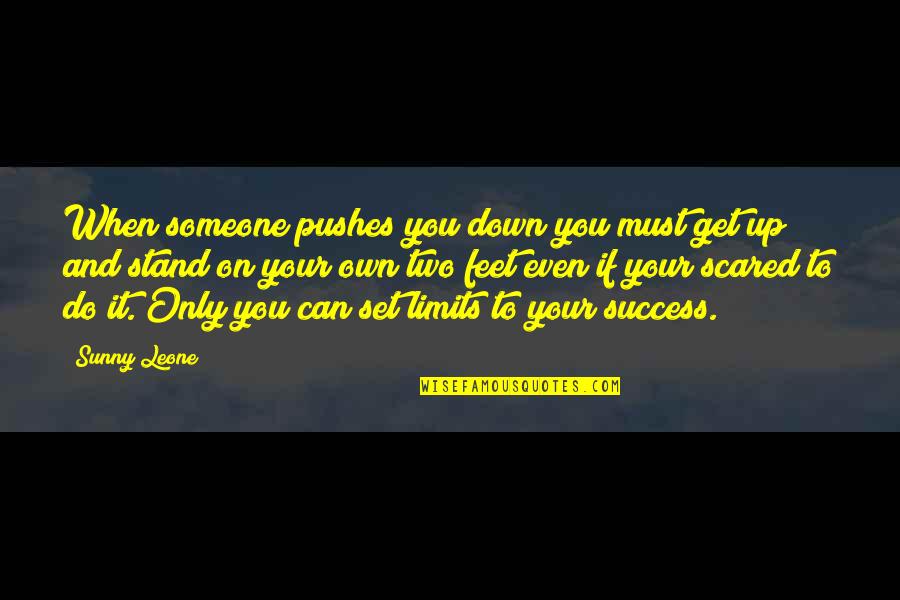 On Your Own Quotes By Sunny Leone: When someone pushes you down you must get
