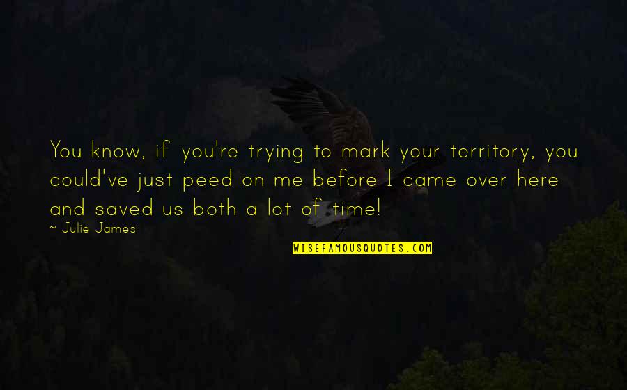 On Your Time Quotes By Julie James: You know, if you're trying to mark your On Your Time Quotes By Julie James: You know, if you're trying to mark your