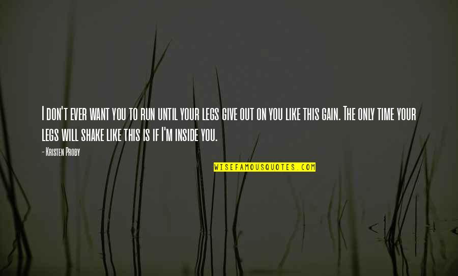 On Your Time Quotes By Kristen Proby: I don't ever want you to run until On Your Time Quotes By Kristen Proby: I don't ever want you to run until