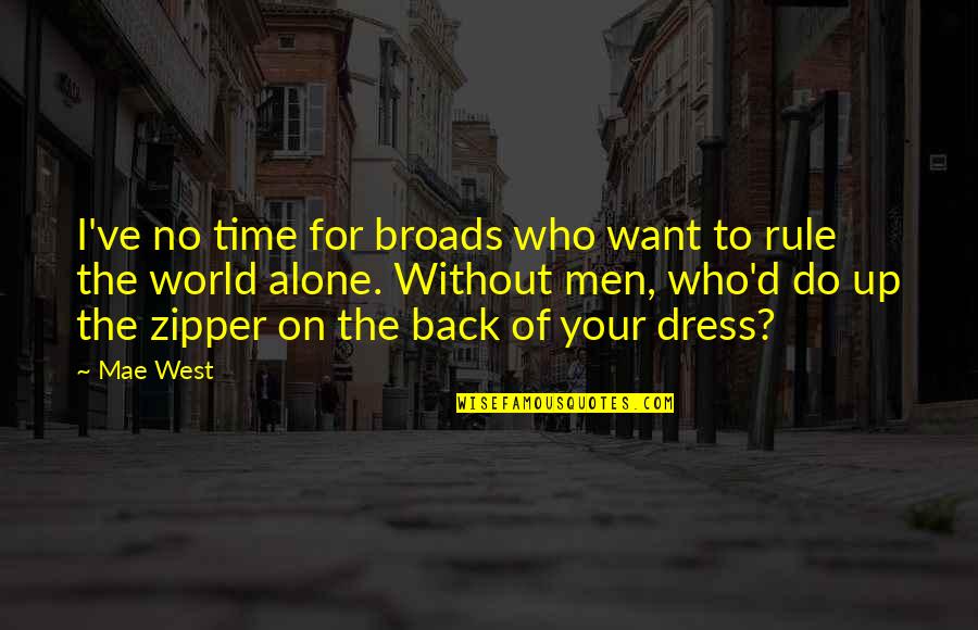 On Your Time Quotes By Mae West: I've no time for broads who want to