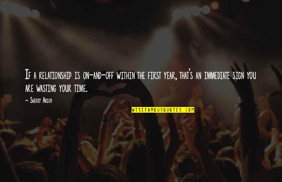 On Your Time Quotes By Sherry Argov: If a relationship is on-and-off within the first On Your Time Quotes By Sherry Argov: If a relationship is on-and-off within the first