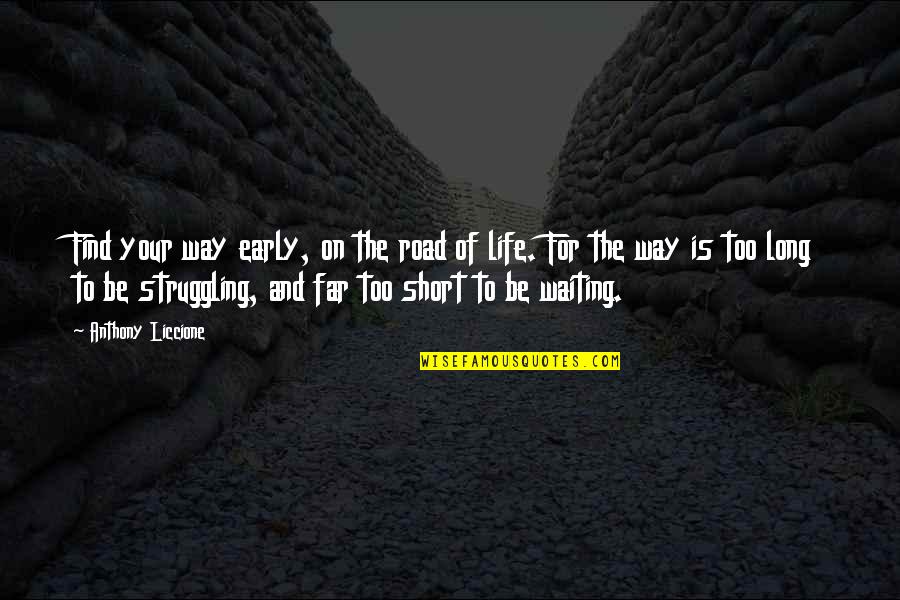 On Your Way To Success Quotes By Anthony Liccione: Find your way early, on the road of