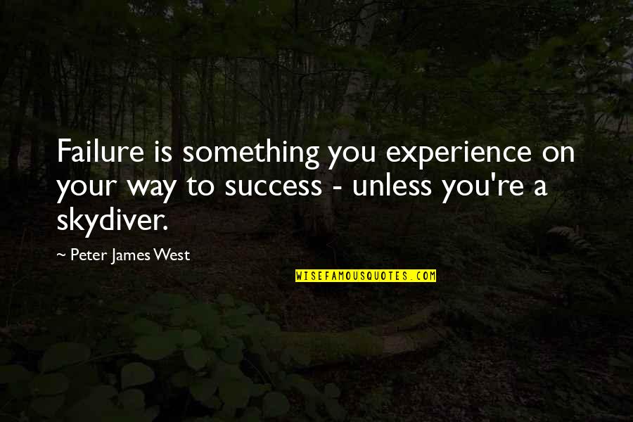 On Your Way To Success Quotes By Peter James West: Failure is something you experience on your way