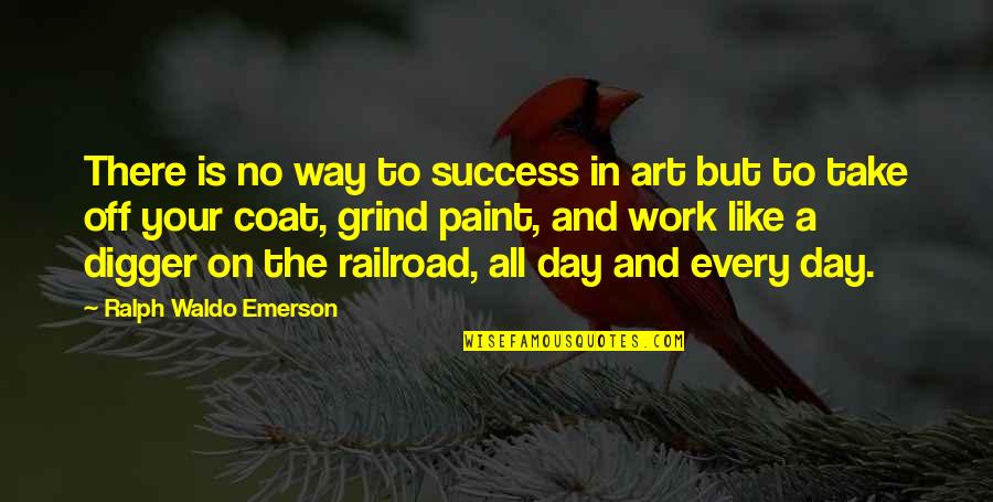 On Your Way To Success Quotes By Ralph Waldo Emerson: There is no way to success in art