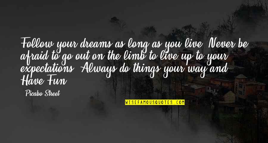 On Your Way Up Quotes By Picabo Street: Follow your dreams as long as you live!