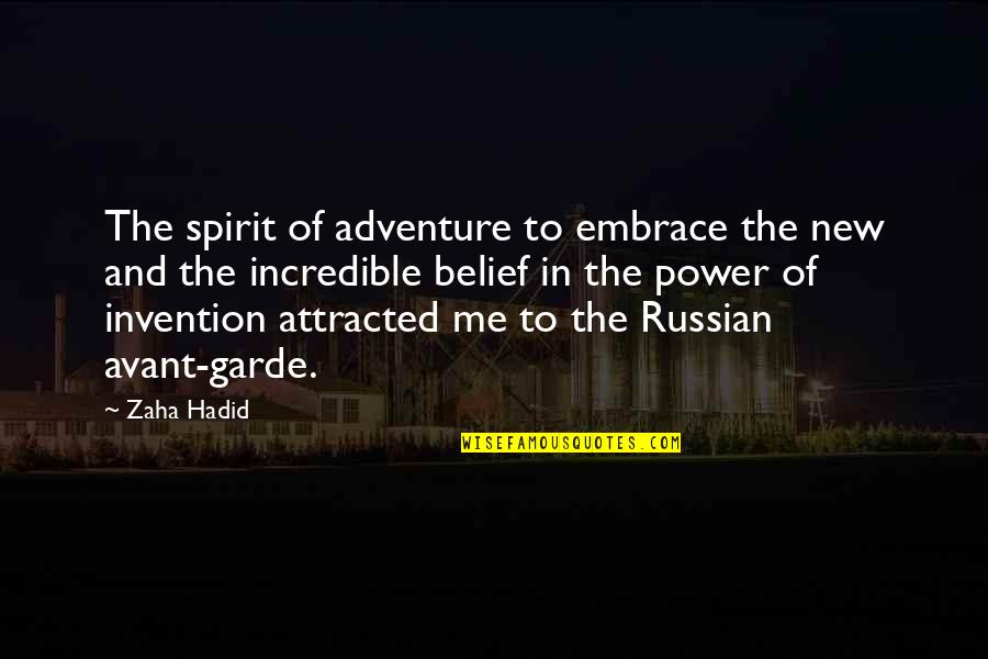 Onalee Eleanor Quotes By Zaha Hadid: The spirit of adventure to embrace the new