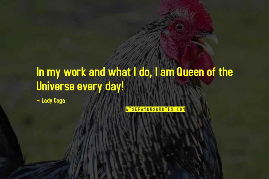 Onandi Lowes Birthplace Quotes By Lady Gaga: In my work and what I do, I