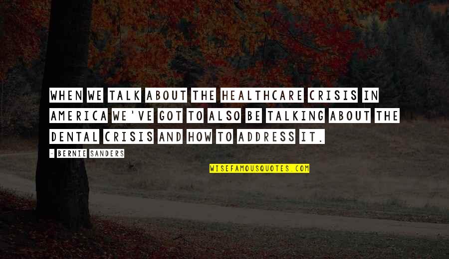 Onanist Quotes By Bernie Sanders: When we talk about the healthcare crisis in