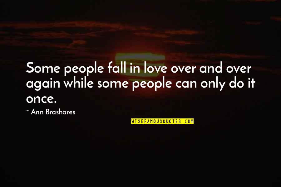 Once Again Fall In Love Quotes By Ann Brashares: Some people fall in love over and over