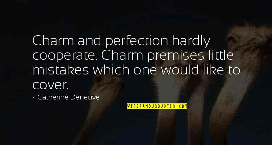 Once An Eagle Memorable Quotes By Catherine Deneuve: Charm and perfection hardly cooperate. Charm premises little