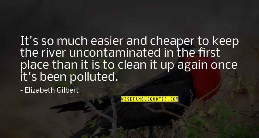 Once And Again Quotes By Elizabeth Gilbert: It's so much easier and cheaper to keep