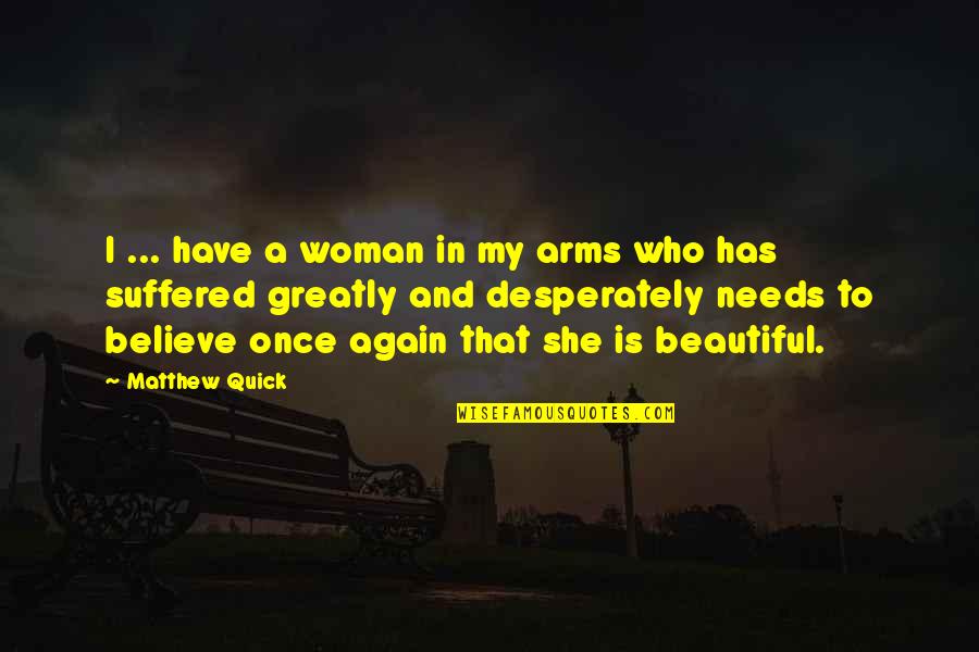 Once And Again Quotes By Matthew Quick: I ... have a woman in my arms