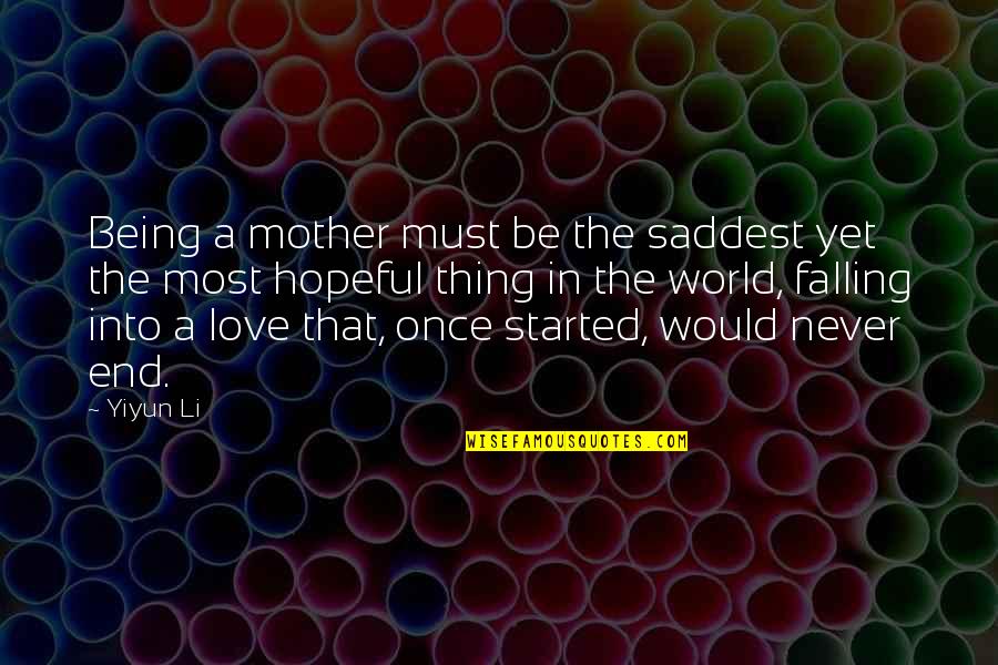 Once Being In Love Quotes By Yiyun Li: Being a mother must be the saddest yet